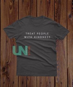 Buy Treat People With Kindness T-Shirt - Uncommonlystore.com