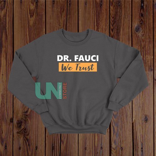 Buy Dr. Fauci We Trust Sweatshirt - uncommonlystore.com