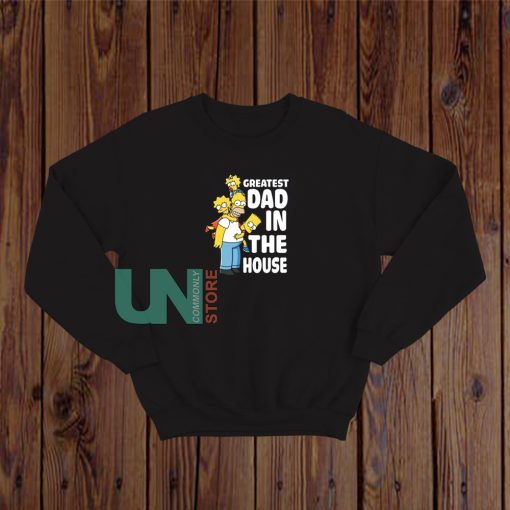 Greatest Dad In The House Simpson Sweatshirt