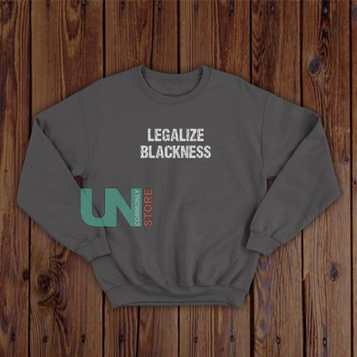 Legalize Blackness Sweatshirt