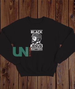 Poster Black Jesus Matters Sweatshirt