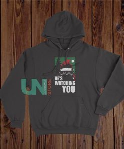 He's Watching You Hoodie