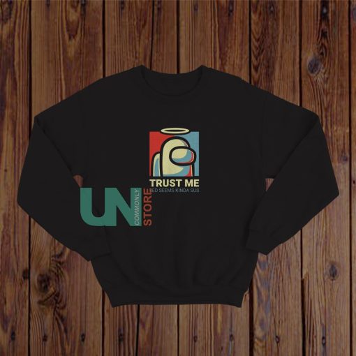 Trust Me Not Impostor Sweatshirt