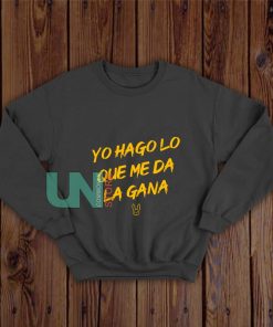 Yo-Hago-Lo-Que-Me-Da-La-Gana-Sweatshirt