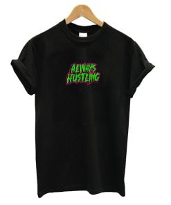 Always Hustling T-Shirt