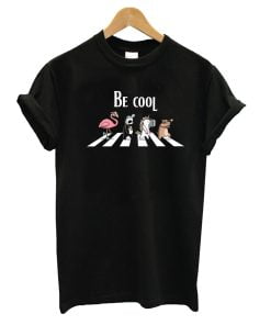 Be Cool T-Shirt