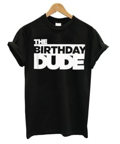 The Birthday Dude T-Shirt